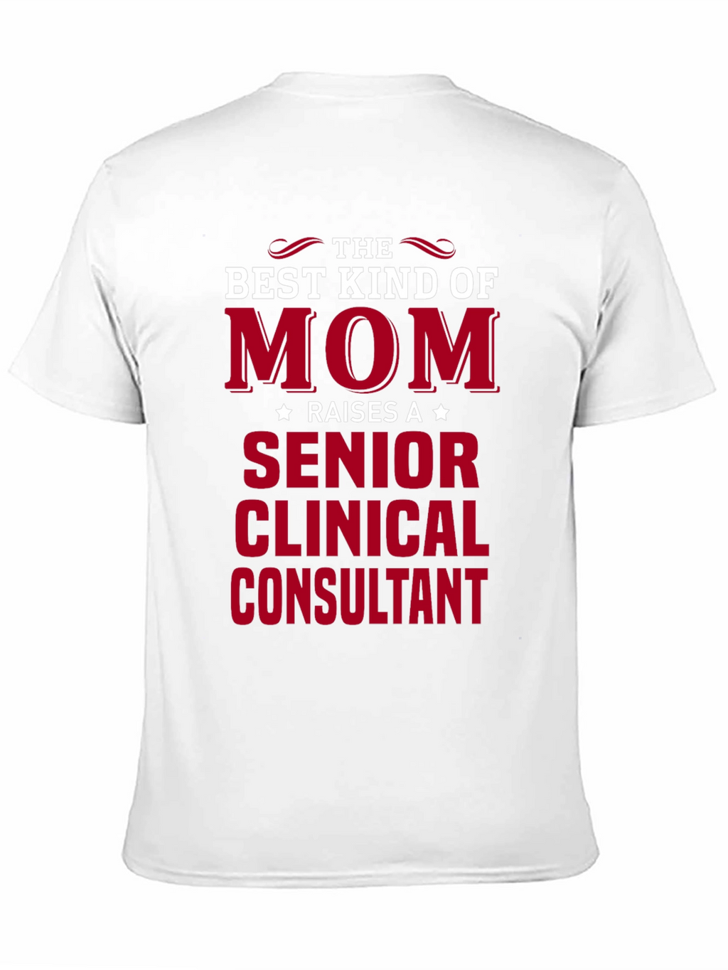 Best Kind of Mom Senior Clinical Consultant T-Shirt