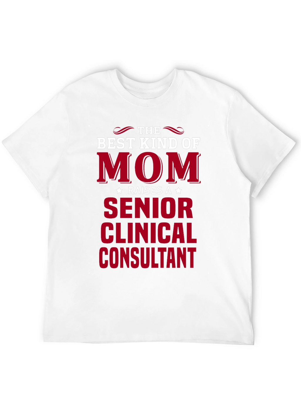 Best Kind of Mom Senior Clinical Consultant T-Shirt