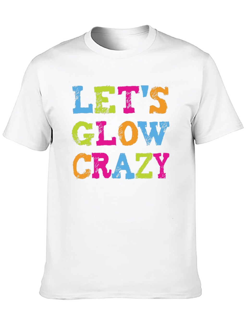 Lets Glow Crazy Graphic Tee - Trendy Party Shirt