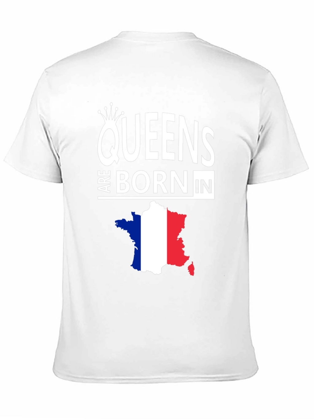 Queens Are Born In France Graphic Tee