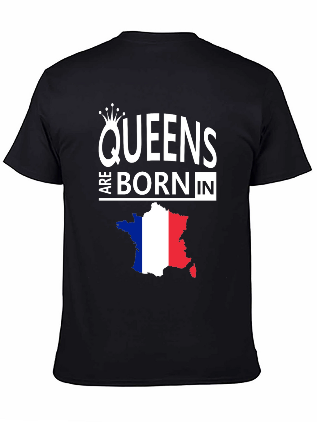 Queens Are Born In France Graphic Tee