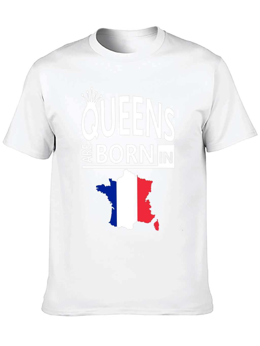Queens Are Born In France Graphic Tee