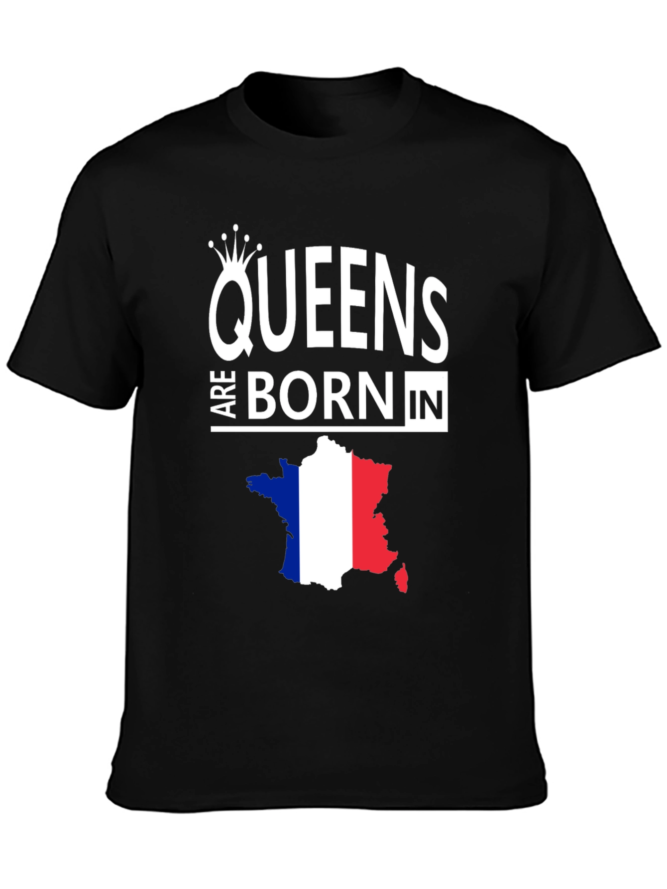 Queens Are Born In France Graphic Tee