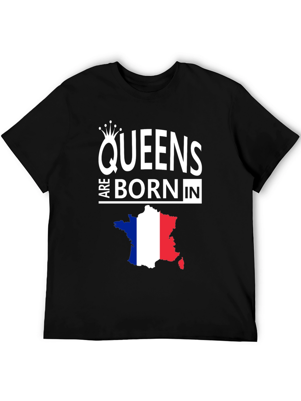Queens Are Born In France Graphic Tee