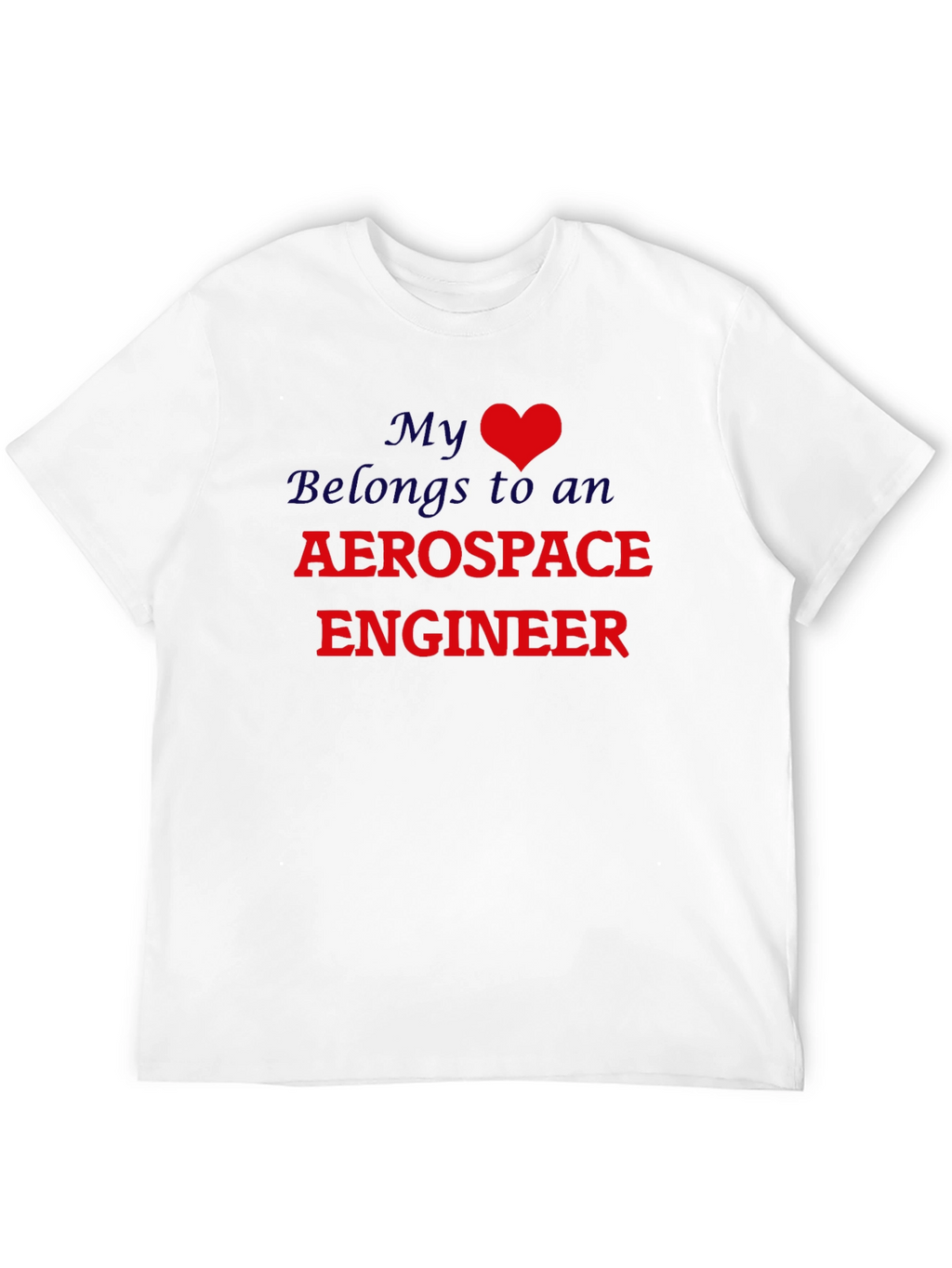 My Heart Belongs to an Aerospace Engineer T-Shirt