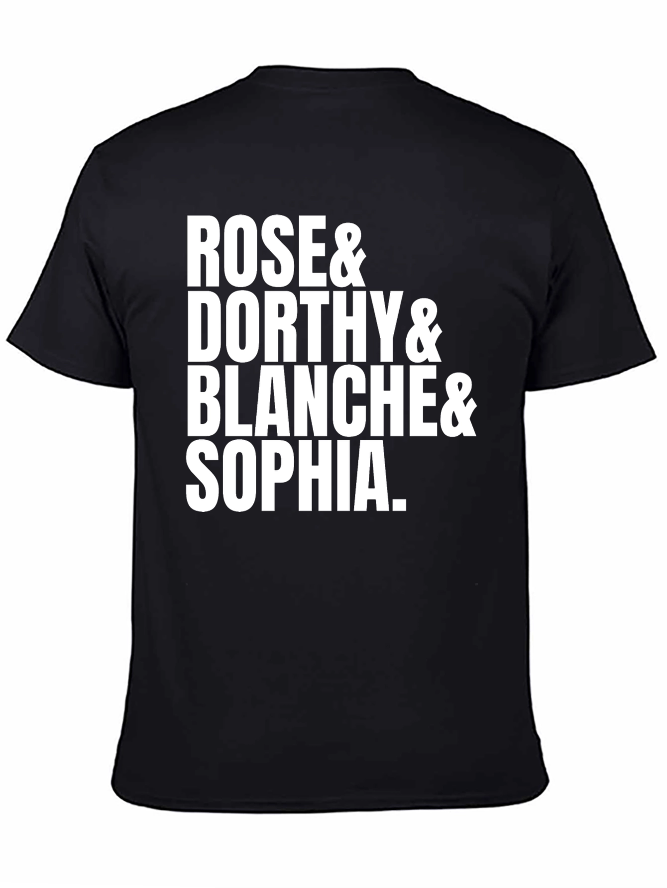 Golden Girls T-Shirt - Rose Dorothy Blanche Sophia