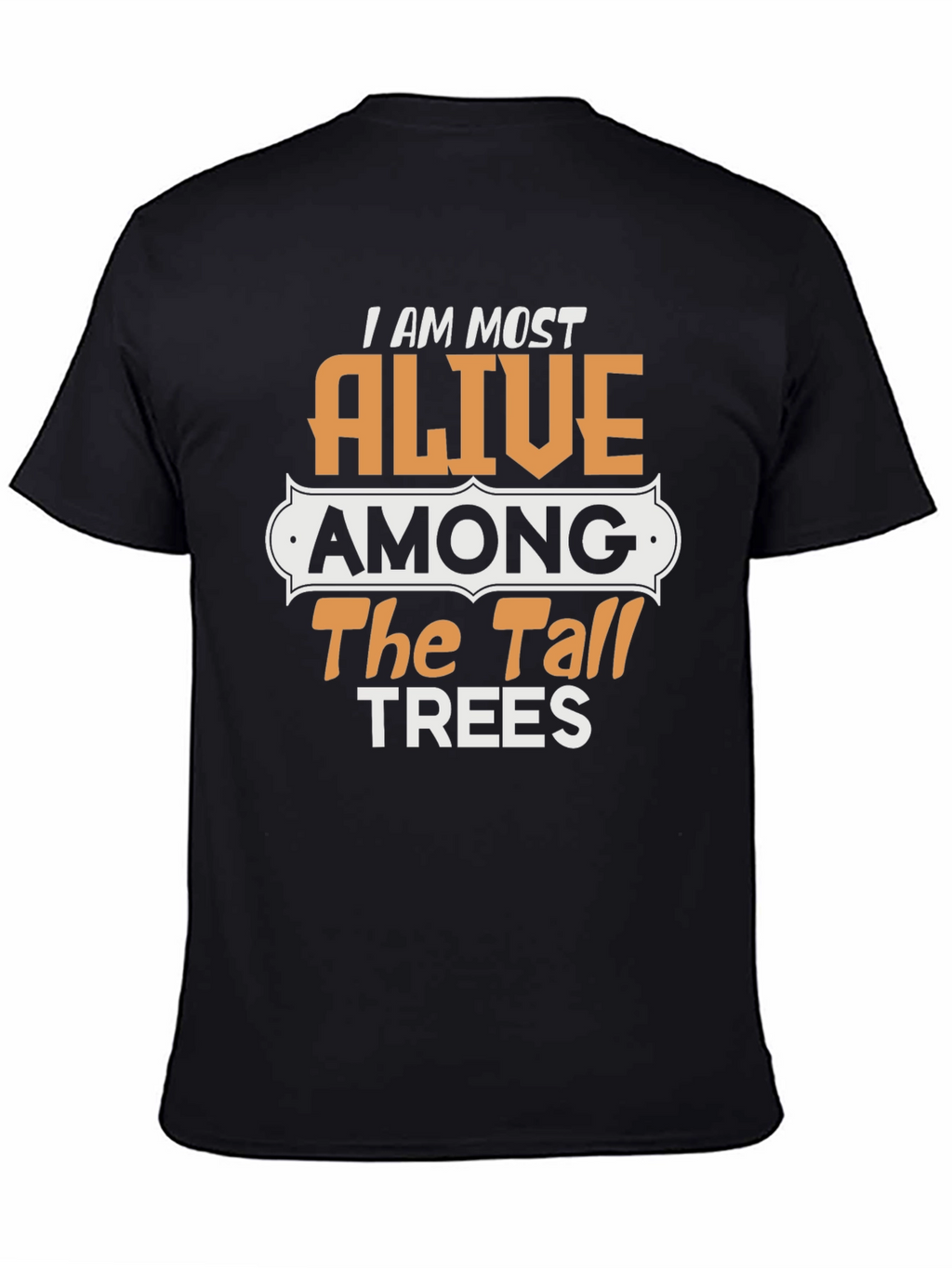 Alive Among The Tall Trees Graphic T-Shirt