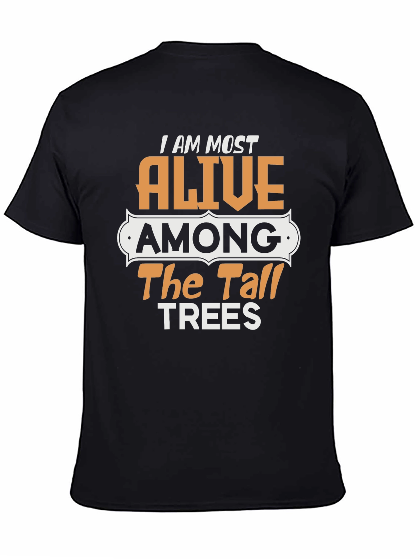 Alive Among The Tall Trees Graphic T-Shirt