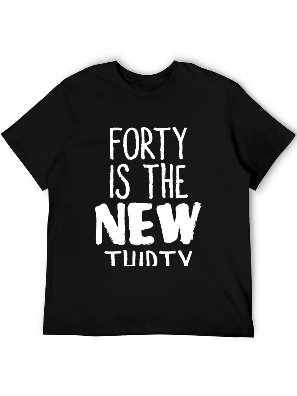Funny Forty is the New Thirty Mens T-Shirt
