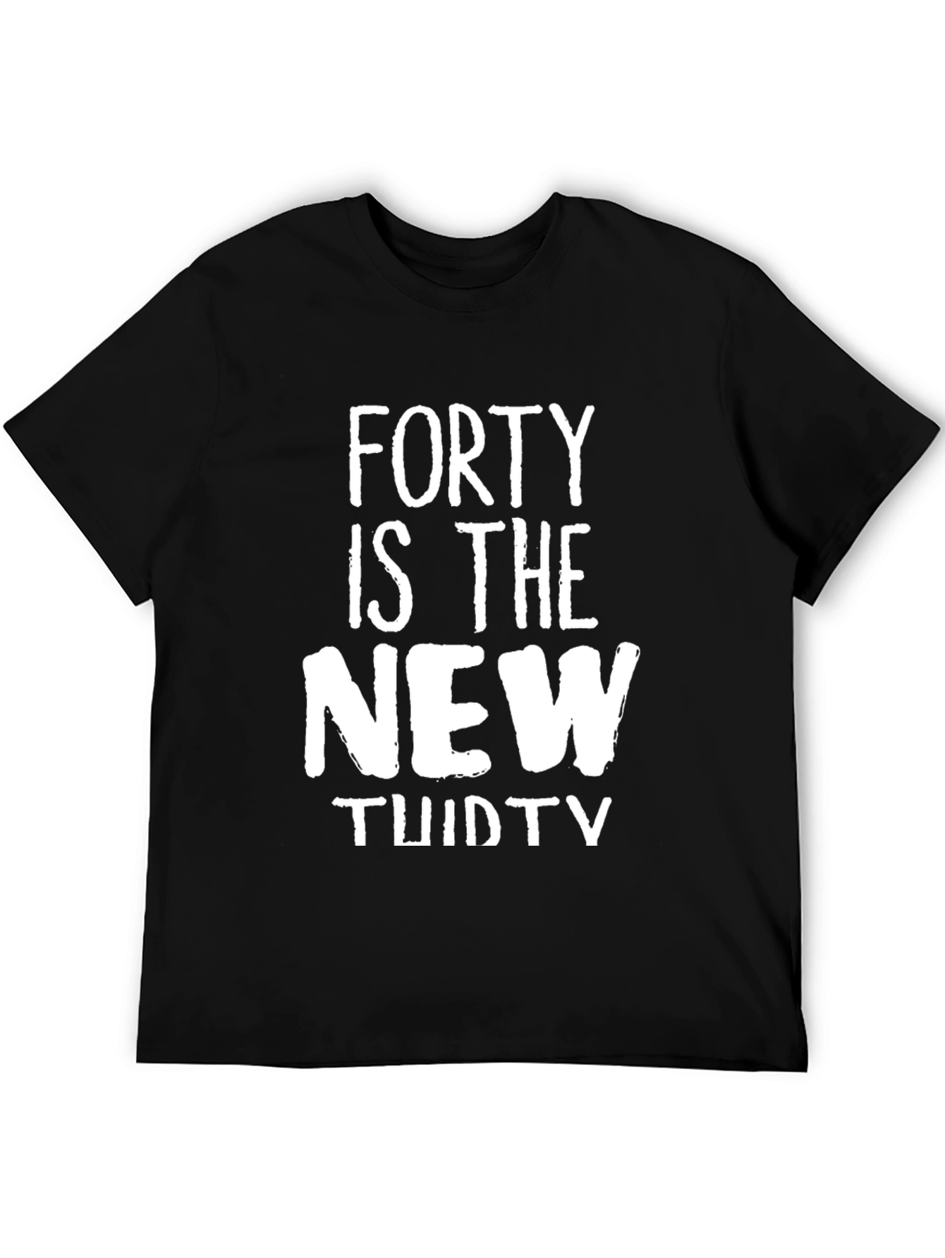 Funny Forty is the New Thirty Mens T-Shirt
