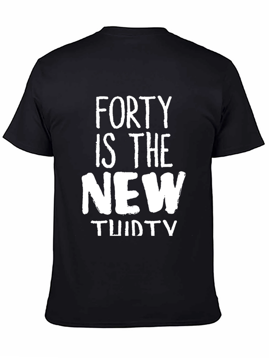 Funny Forty is the New Thirty Mens T-Shirt