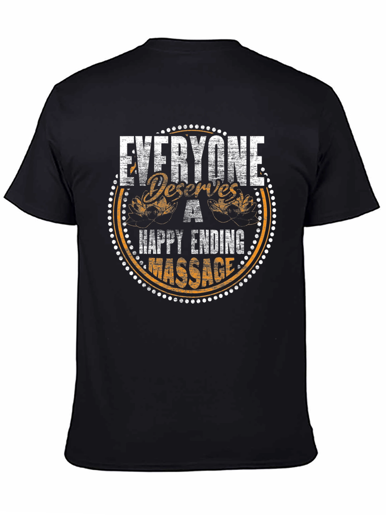 Everyone Deserves a Happy Ending Massage T-Shirt