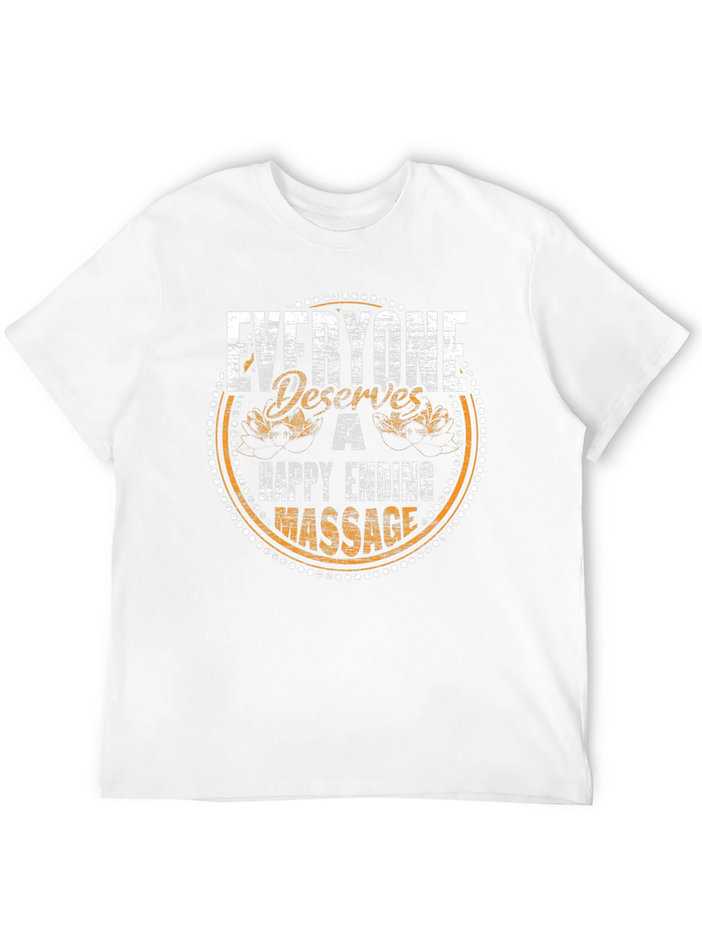 Everyone Deserves a Happy Ending Massage T-Shirt