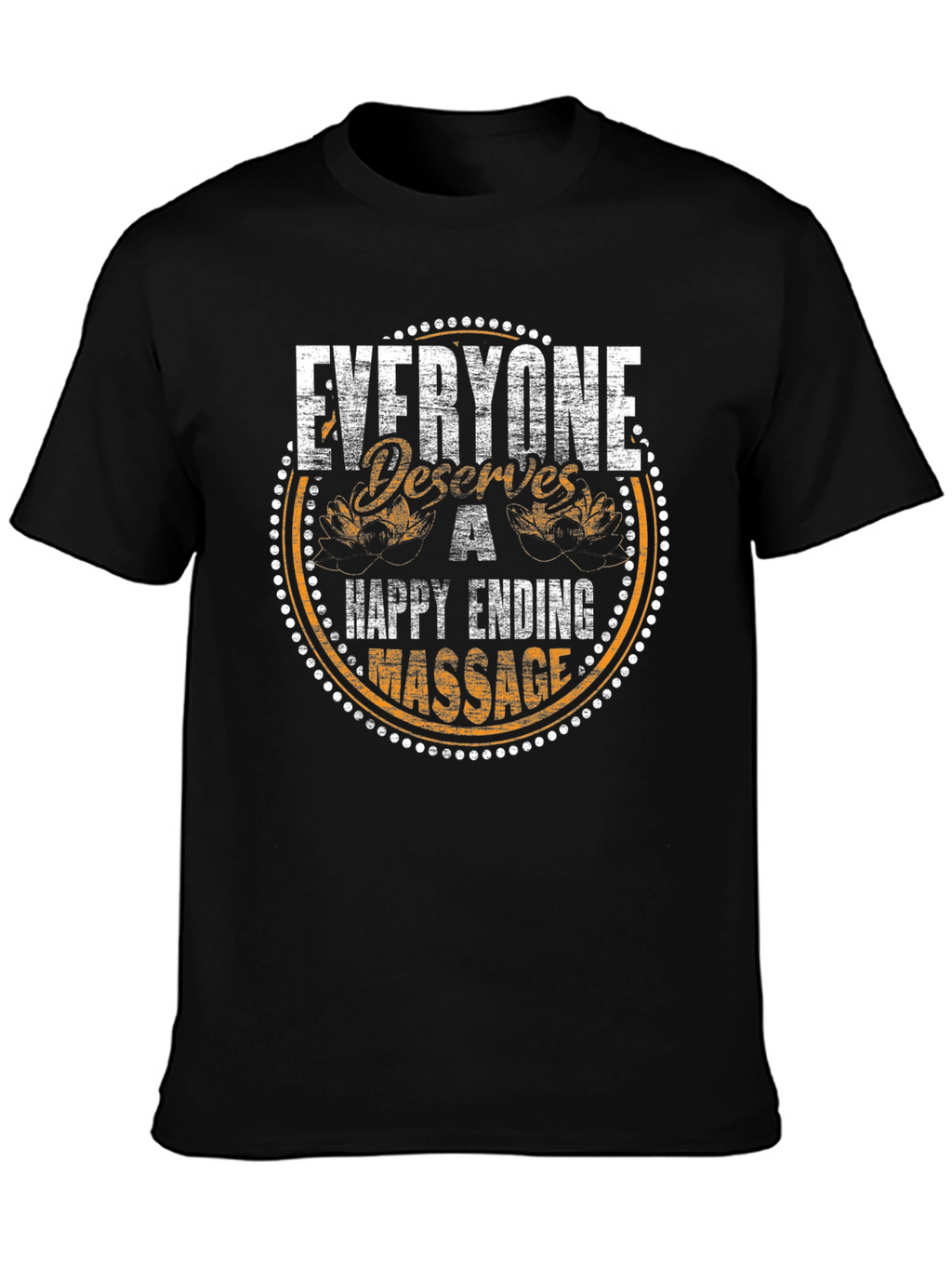 Everyone Deserves a Happy Ending Massage T-Shirt