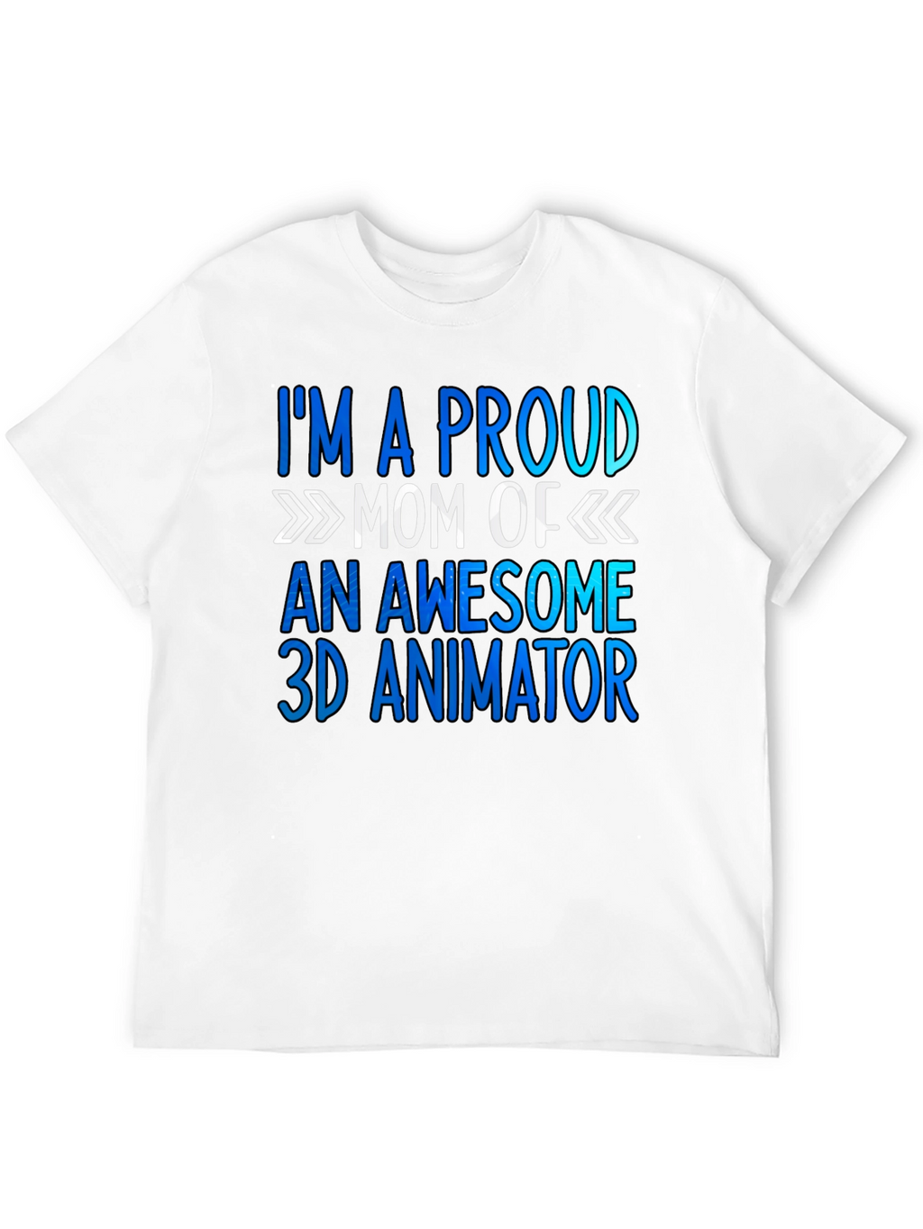 Proud Mom of 3D Animator T-Shirt