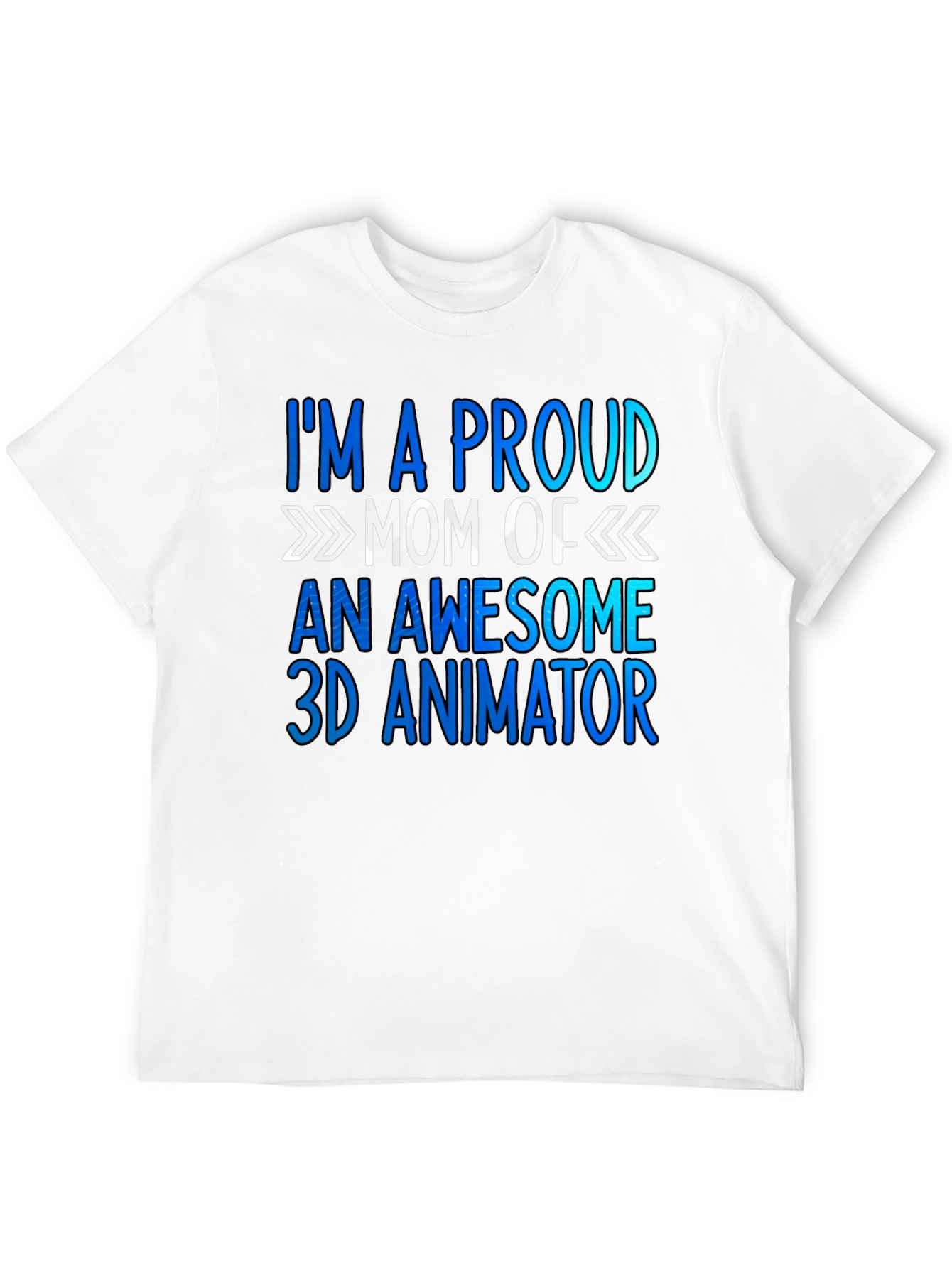 Proud Mom of 3D Animator T-Shirt
