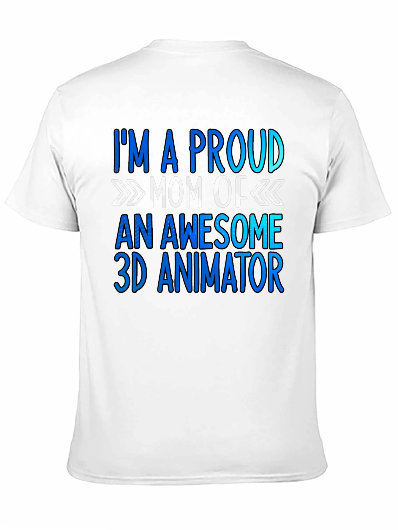 Proud Mom of 3D Animator T-Shirt