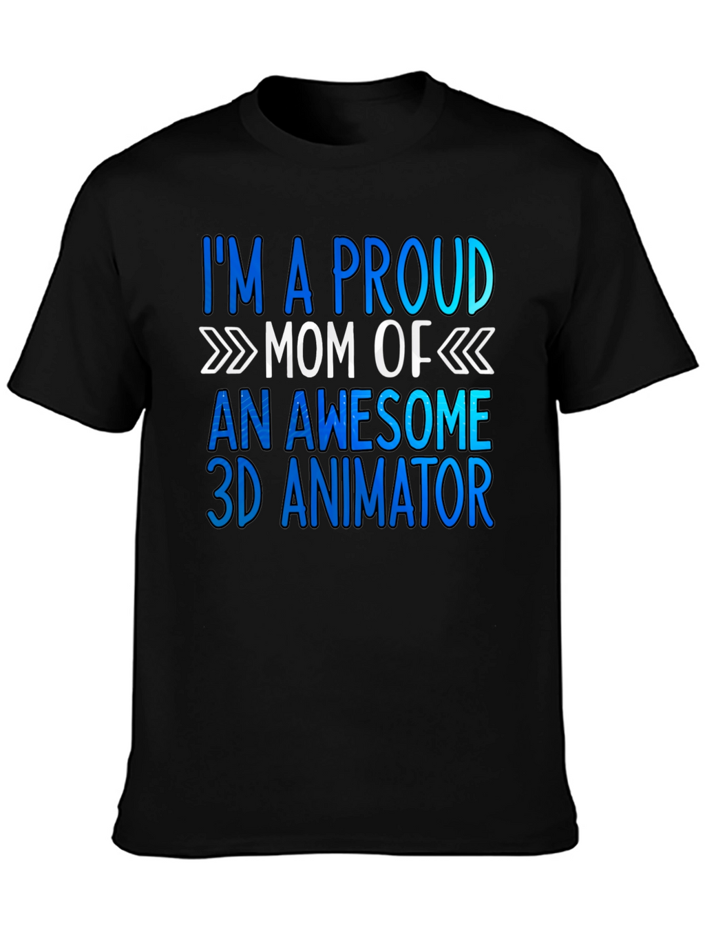Proud Mom of 3D Animator T-Shirt