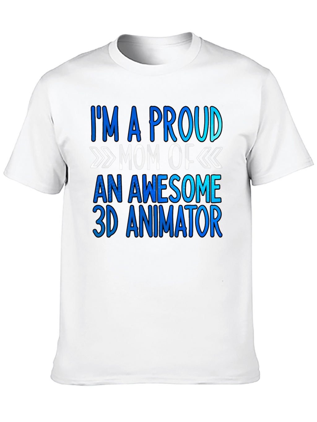 Proud Mom of 3D Animator T-Shirt