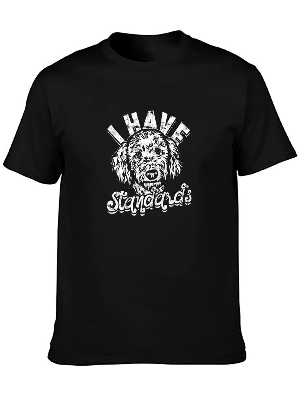 I Have Standards Dog Graphic T-Shirt