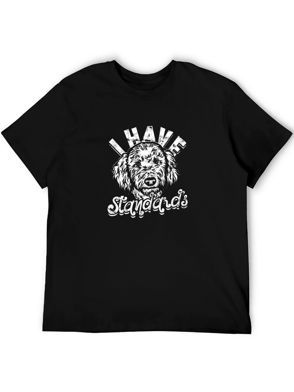 I Have Standards Dog Graphic T-Shirt