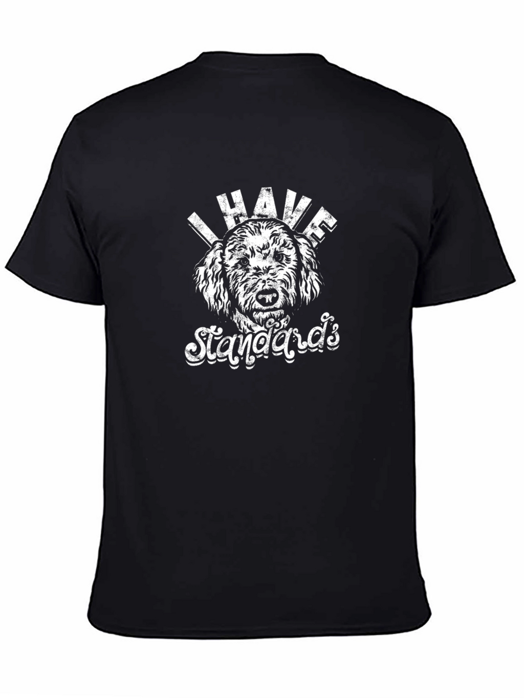 I Have Standards Dog Graphic T-Shirt