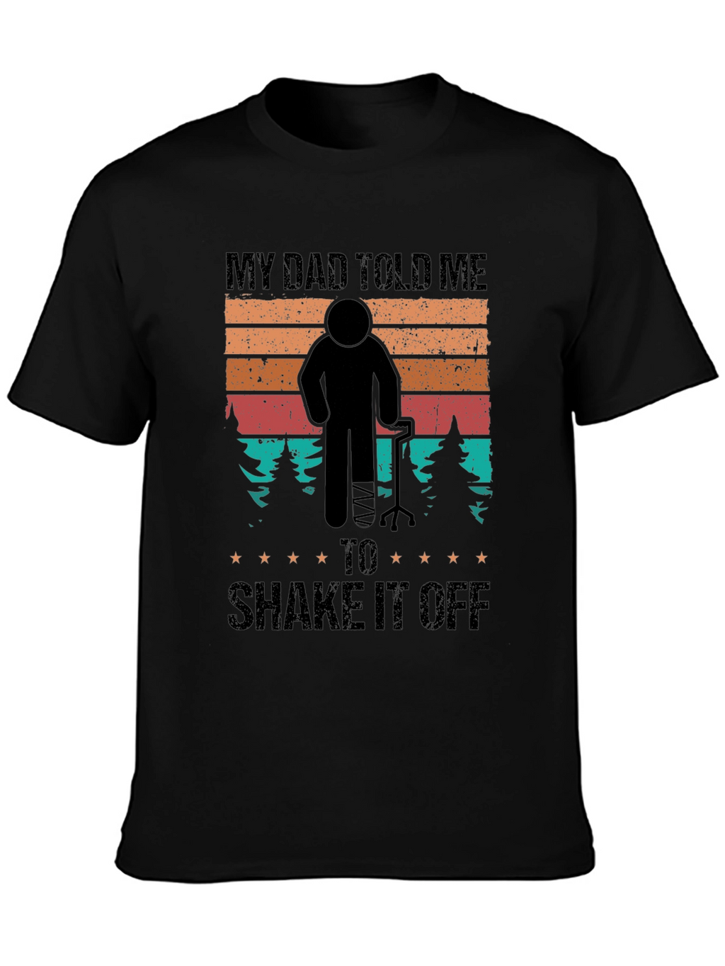 My Dad Told Me To Shake It Off T-Shirt