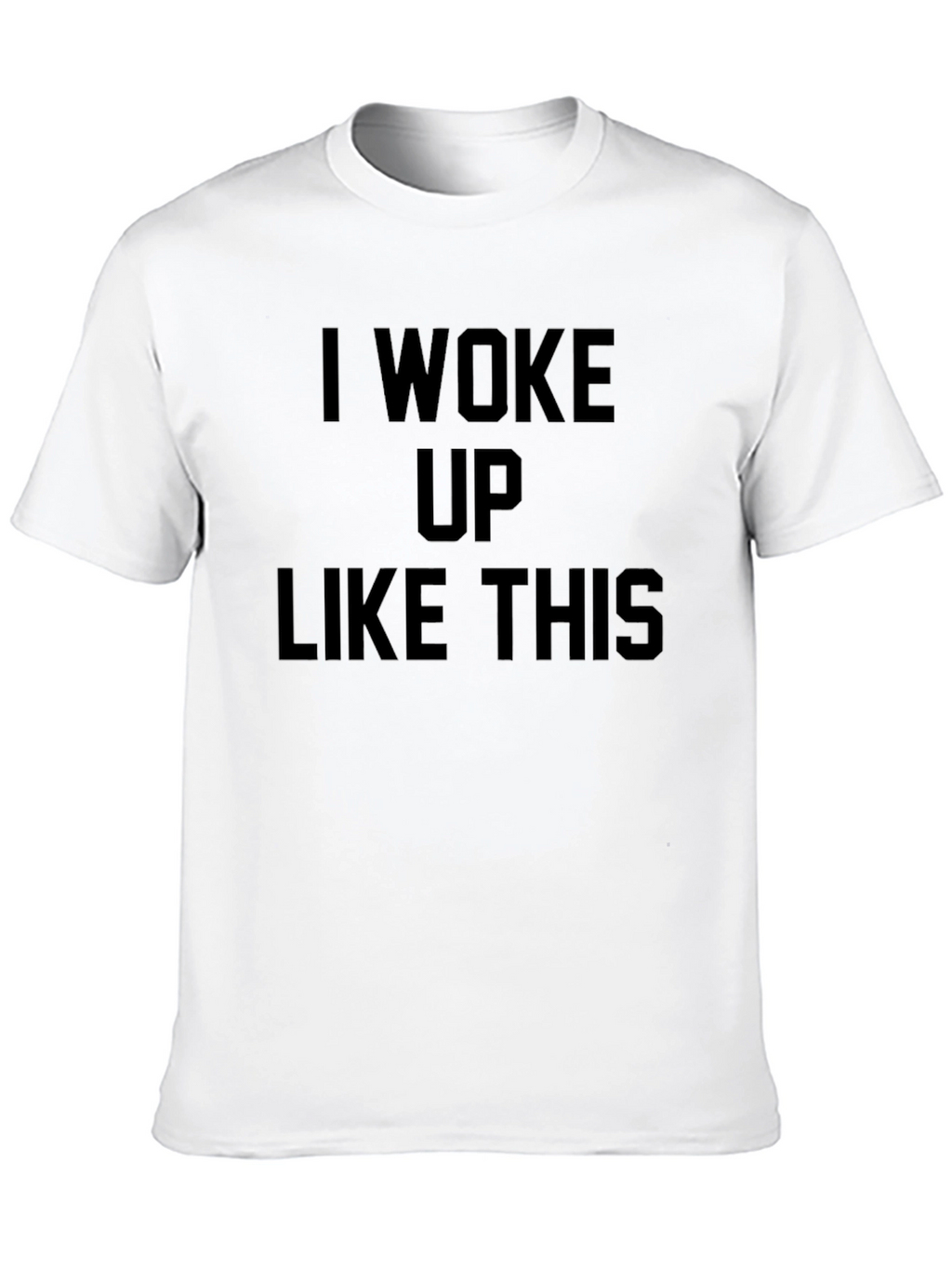 I Woke Up Like This - Graphic Tee