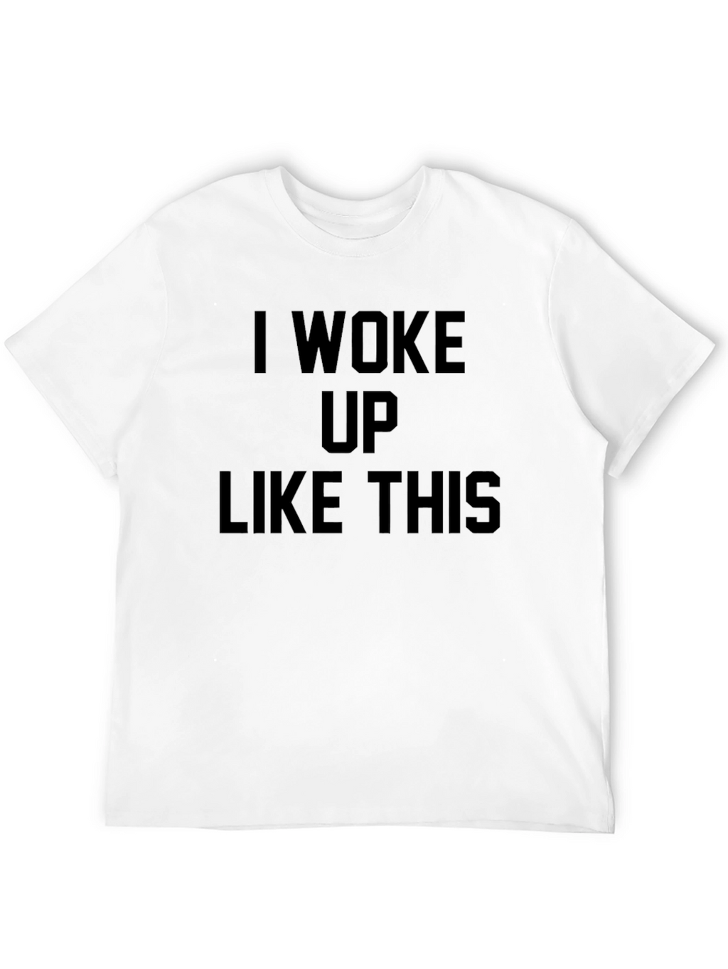 I Woke Up Like This - Graphic Tee