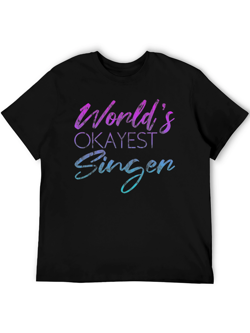 Worlds Okayest Singer Black T-Shirt