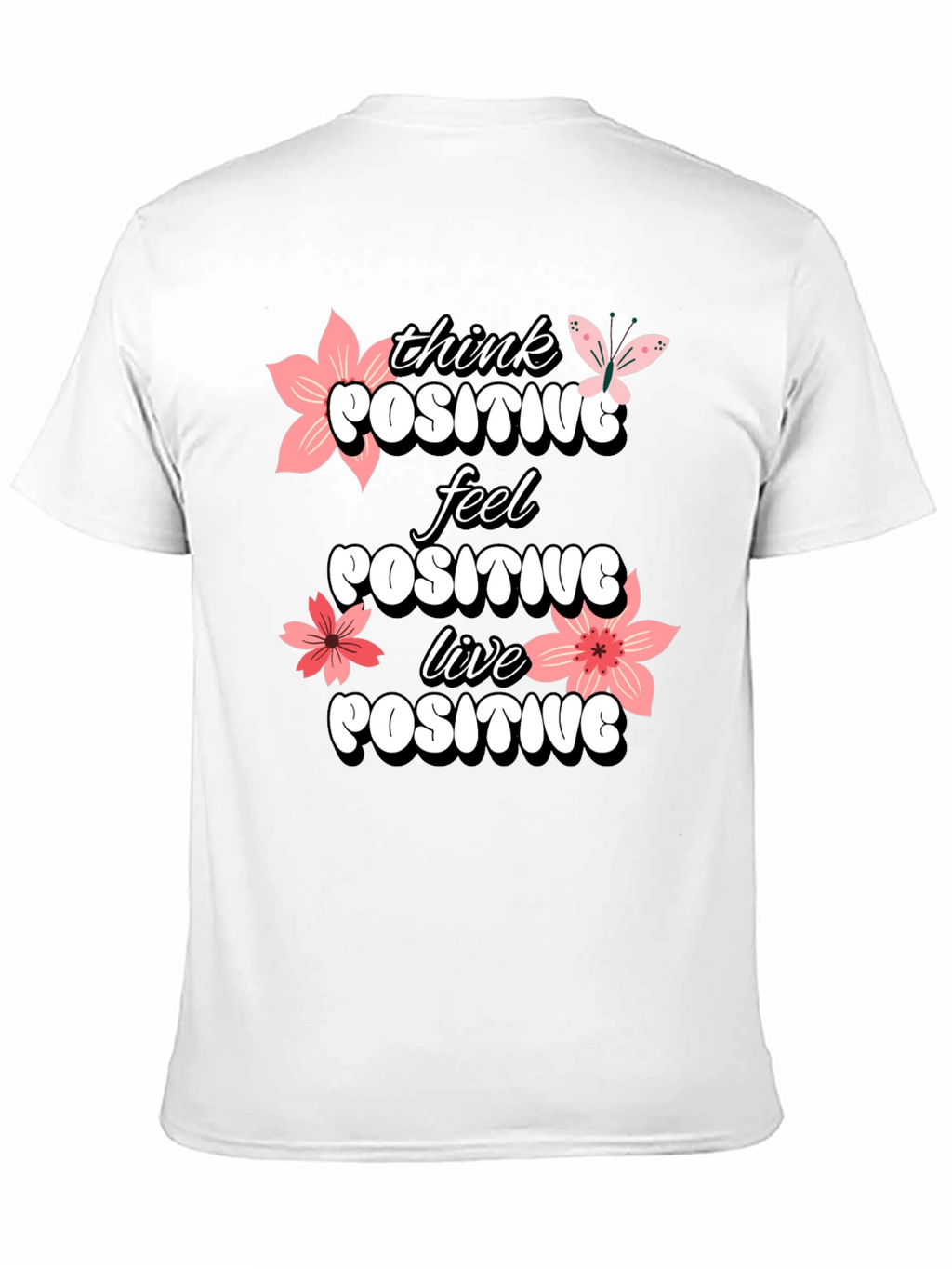 Think Positive T-Shirt - Feel Good Vibes