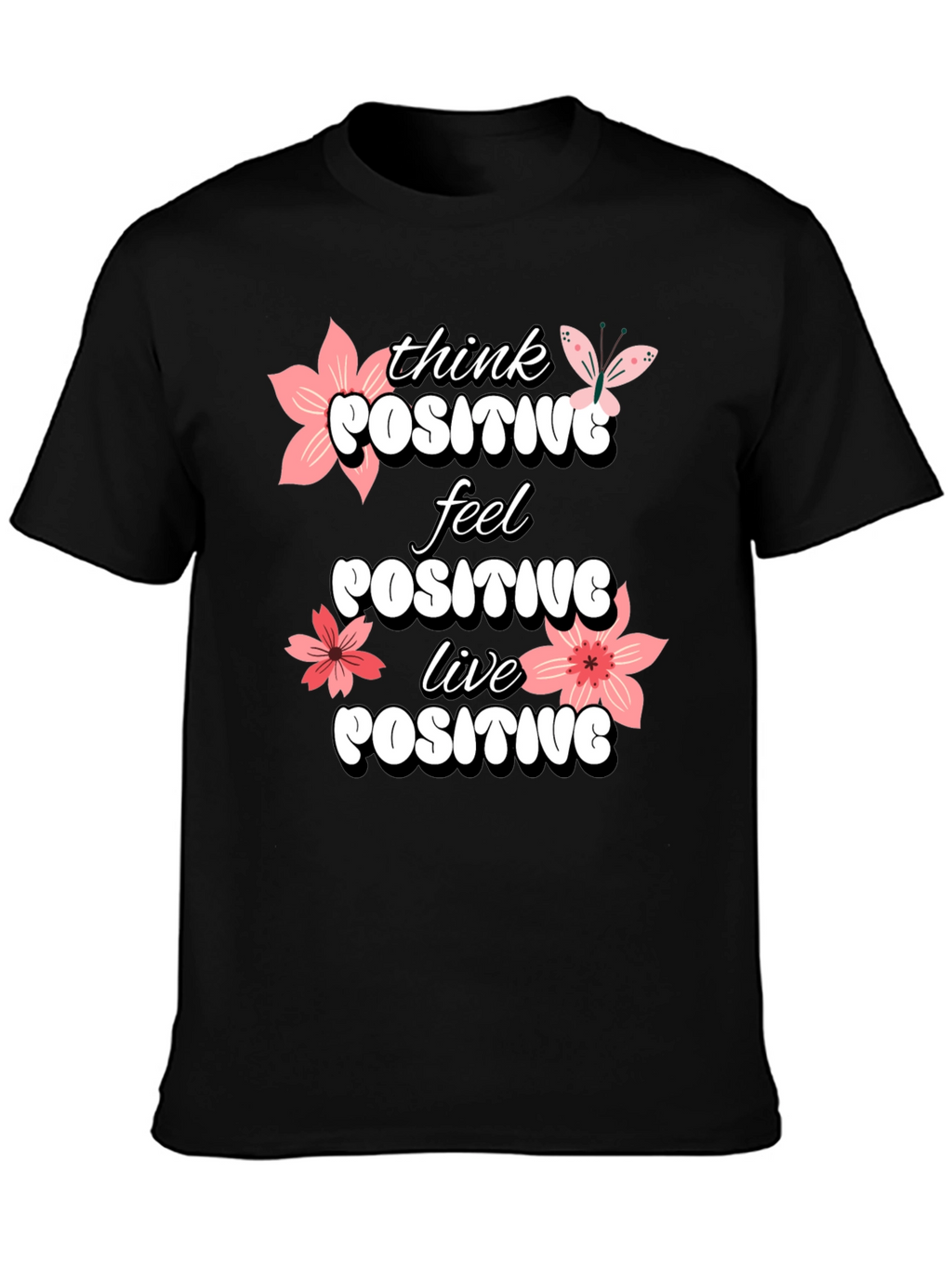 Think Positive T-Shirt - Feel Good Vibes