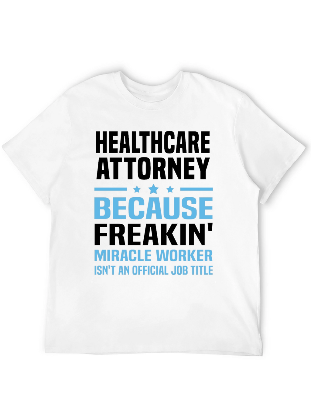 Healthcare Attorney Miracle Worker T-Shirt