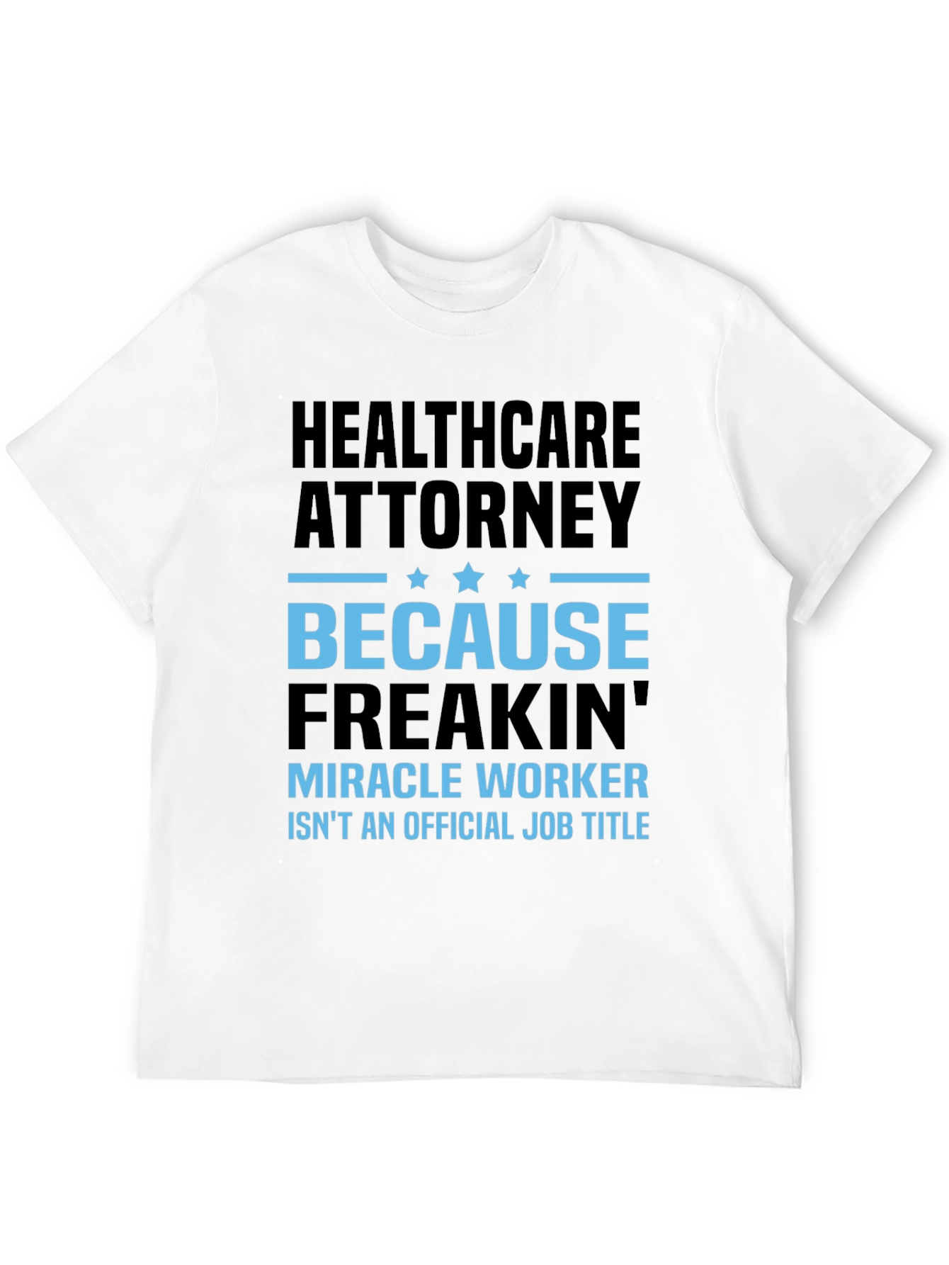 Healthcare Attorney Miracle Worker T-Shirt