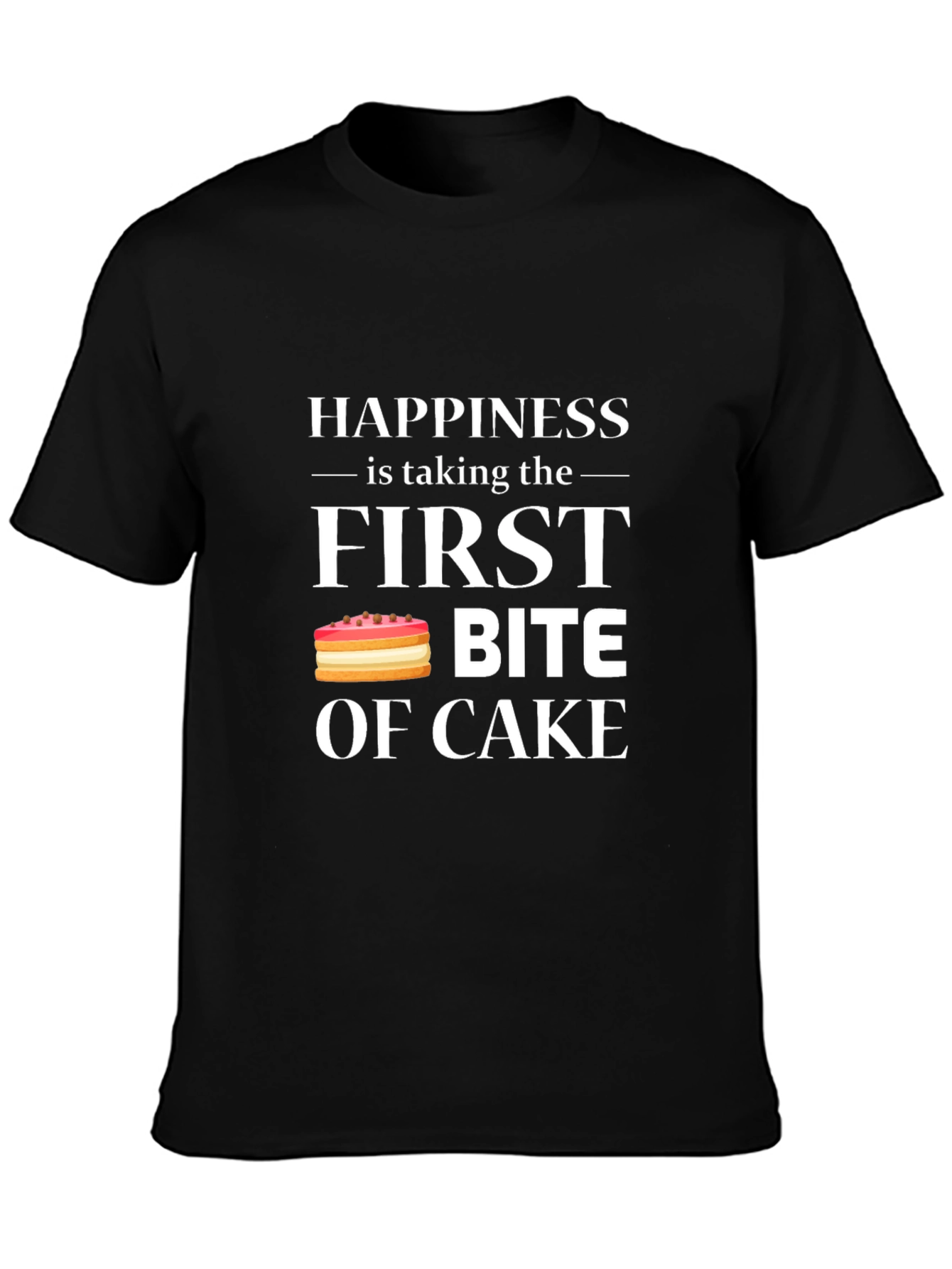 Happiness is First Bite of Cake T-Shirt