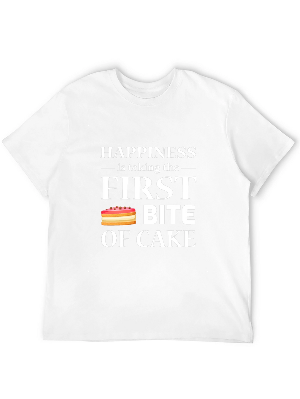 Happiness is First Bite of Cake T-Shirt