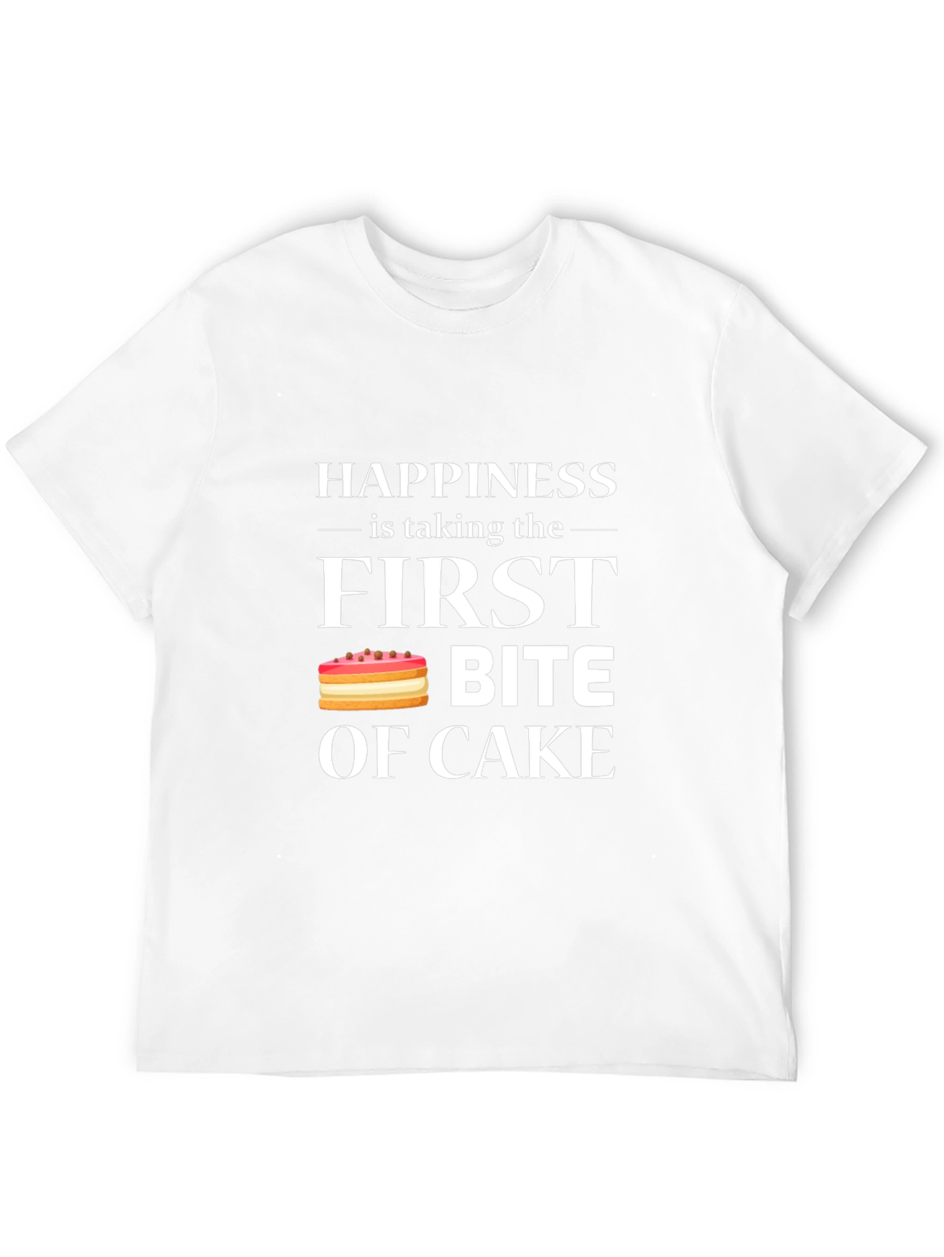 Happiness is First Bite of Cake T-Shirt