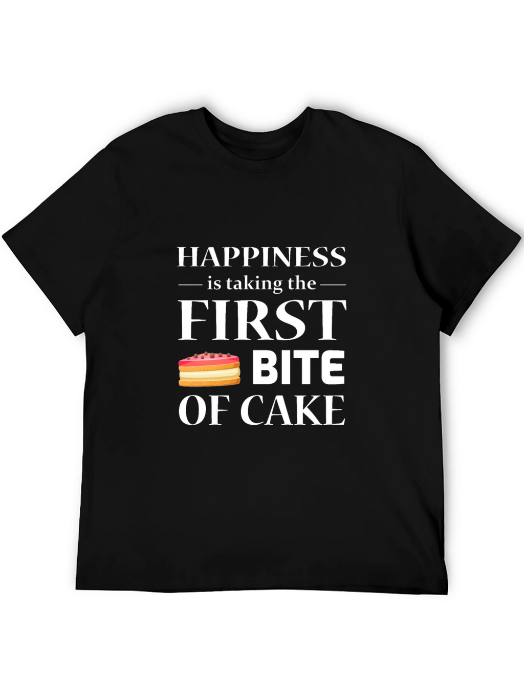 Happiness is First Bite of Cake T-Shirt
