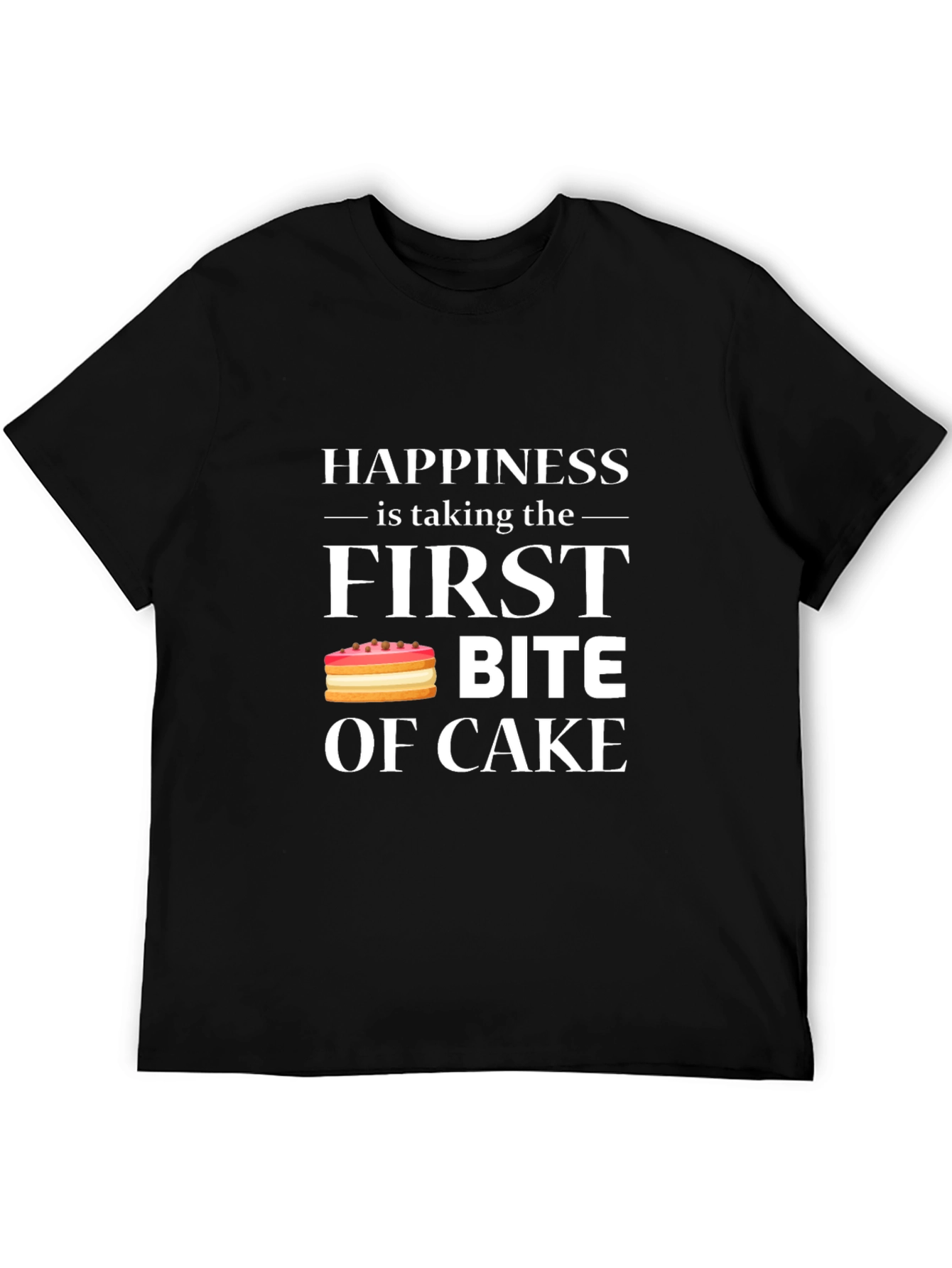 Happiness is First Bite of Cake T-Shirt