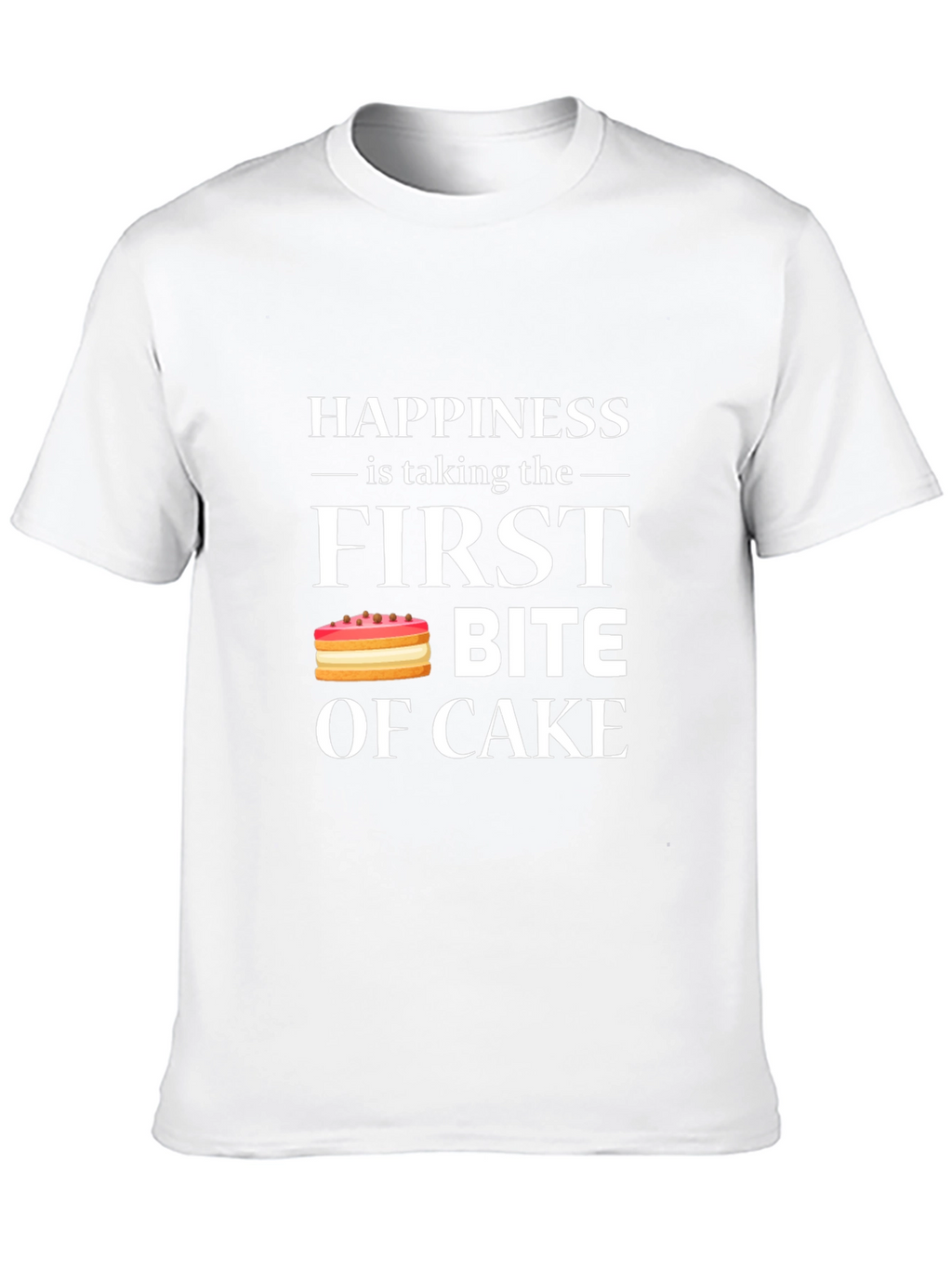 Happiness is First Bite of Cake T-Shirt