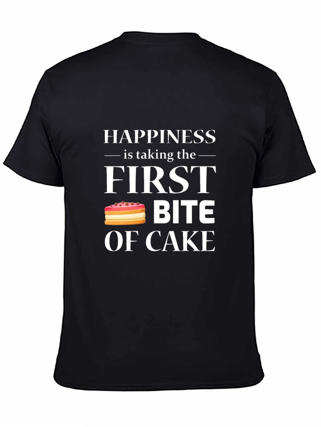 Happiness is First Bite of Cake T-Shirt
