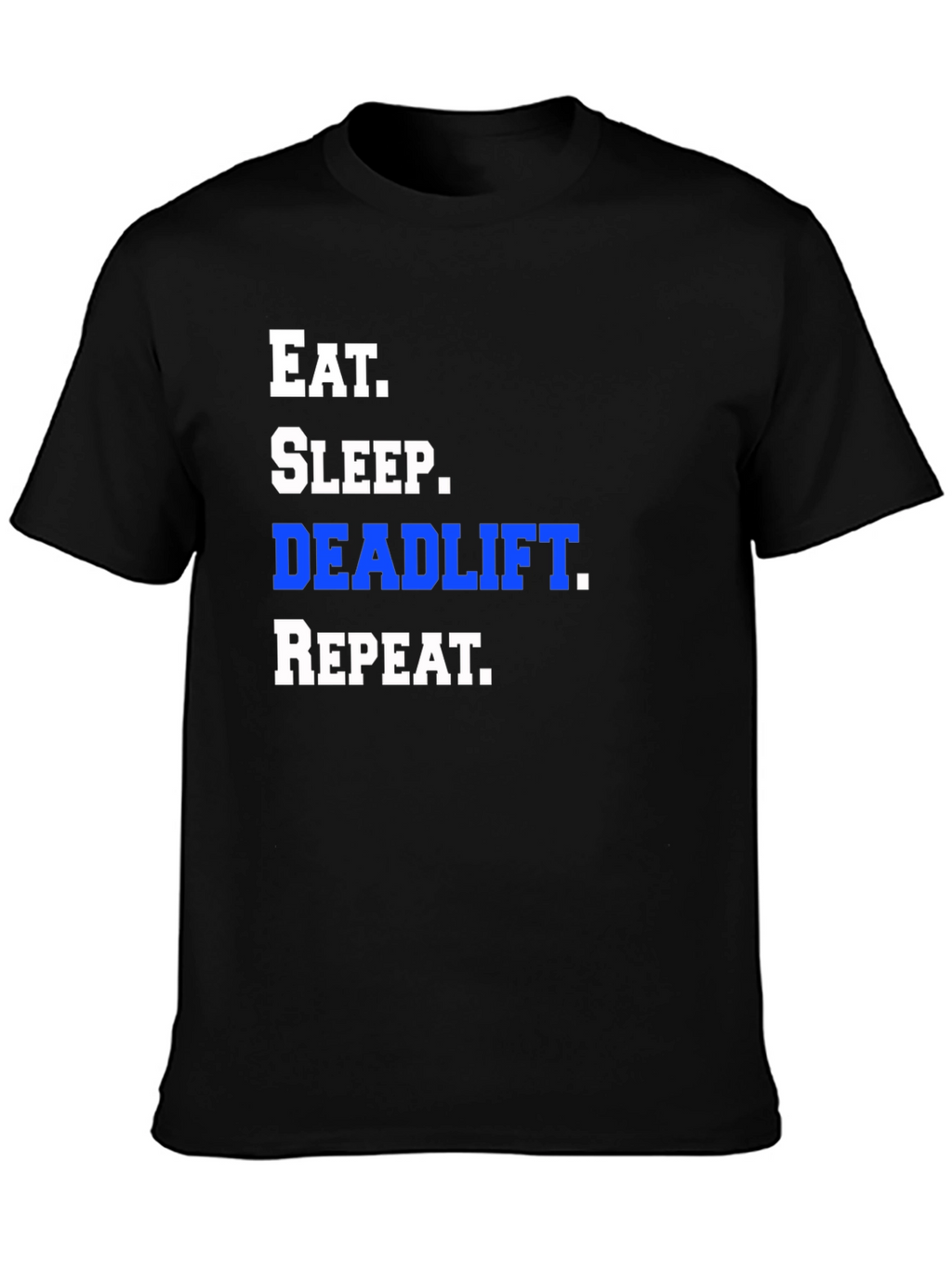 Eat Sleep Deadlift Repeat Black T-Shirt