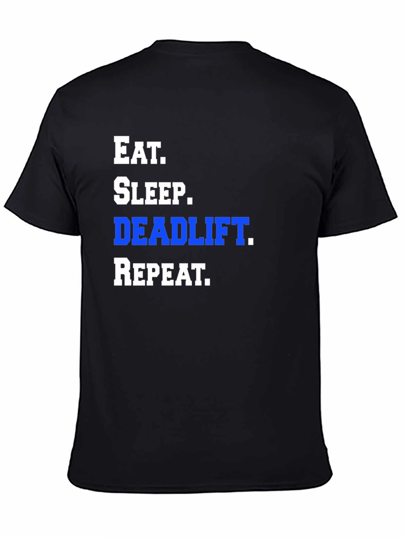 Eat Sleep Deadlift Repeat Black T-Shirt