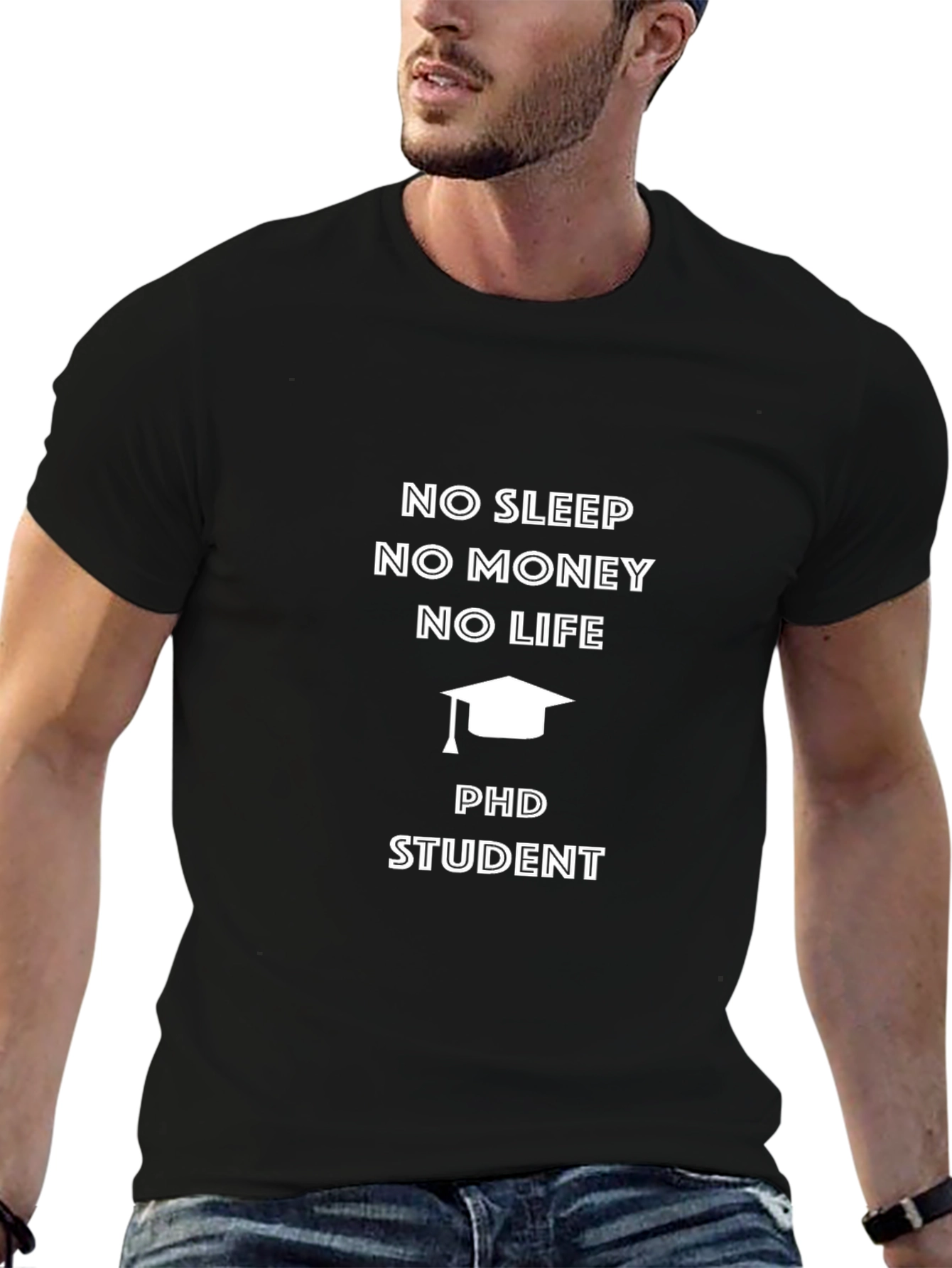 PhD Student No Sleep No Money T-Shirt
