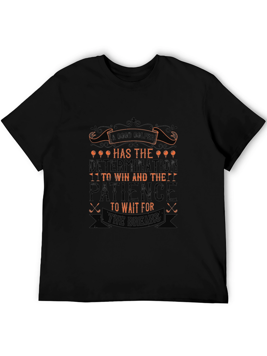 Golf Determination & Patience Graphic Tee - Golfer Gift