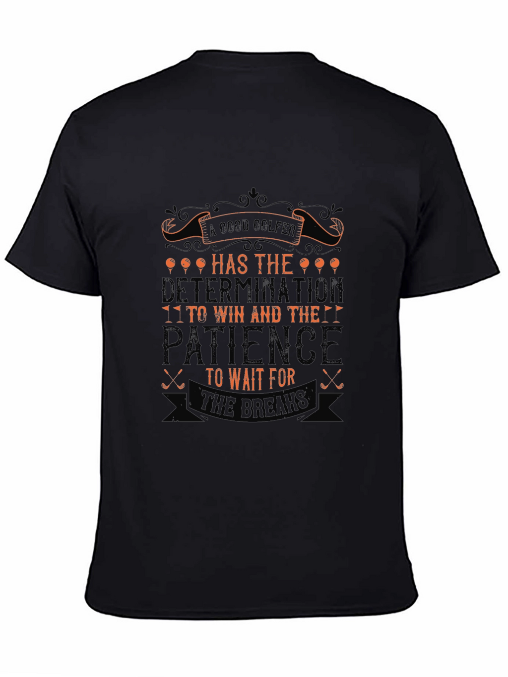 Golf Determination & Patience Graphic Tee - Golfer Gift