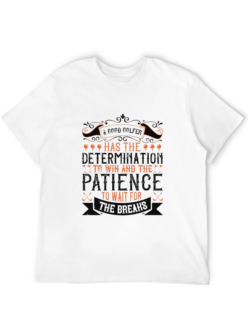 Golf Determination & Patience Graphic Tee - Golfer Gift