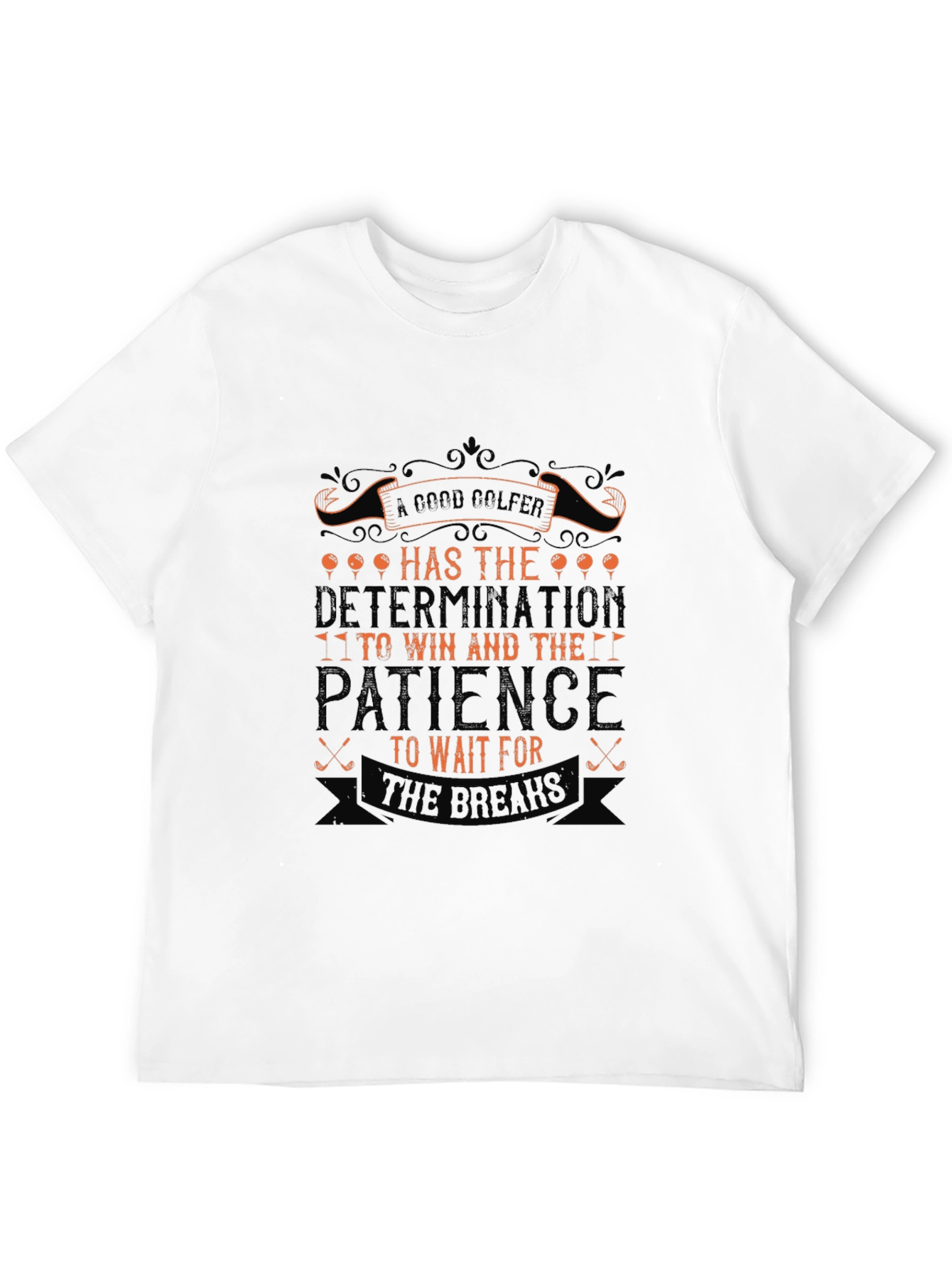 Golf Determination & Patience Graphic Tee - Golfer Gift
