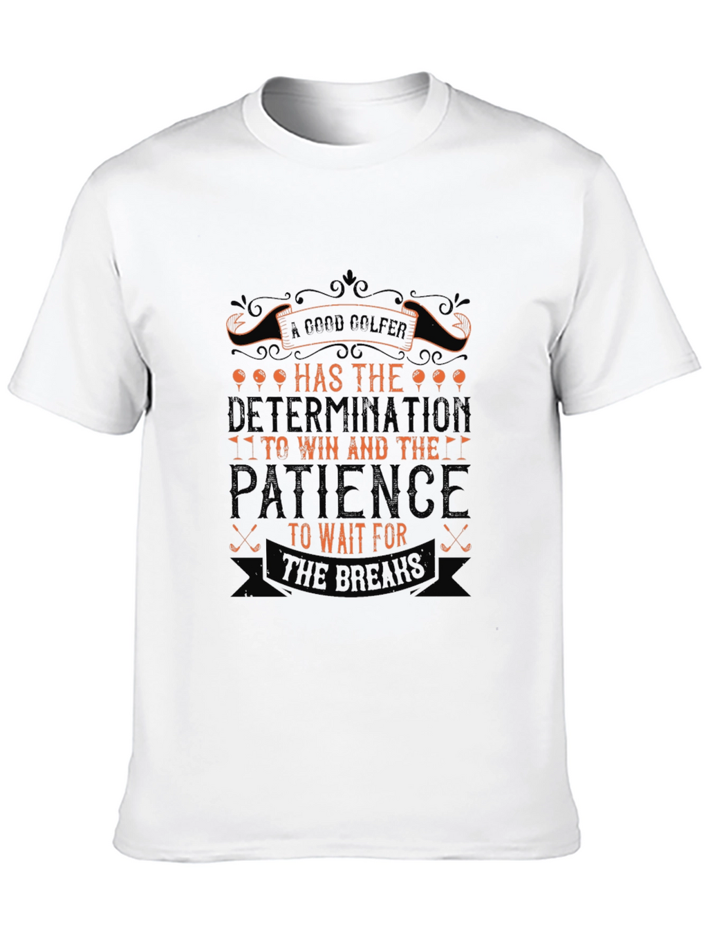 Golf Determination & Patience Graphic Tee - Golfer Gift