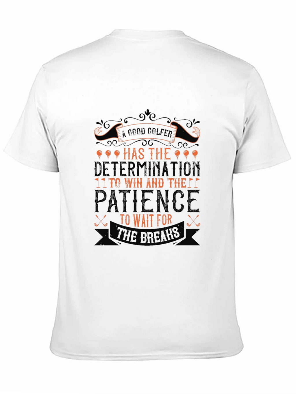 Golf Determination & Patience Graphic Tee - Golfer Gift